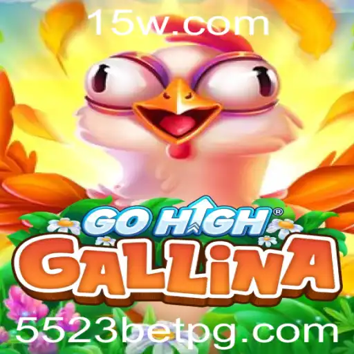 GoHighGallina: O Novo Fenômeno dos Jogos e o Impacto das Apostas 5523 Bet